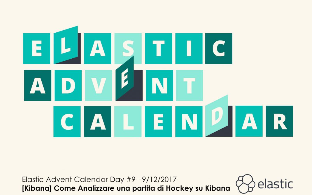 Elastic Advent Calendar #9 – Come Analizzare una partita di Hockey su Kibana
