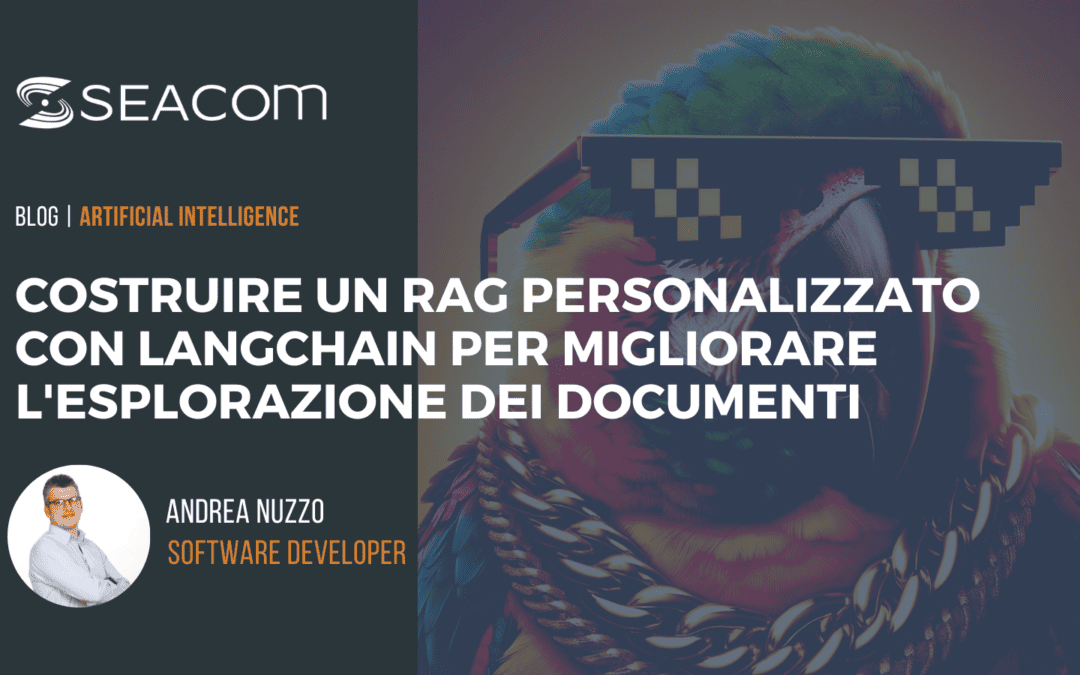 Chattare con la tua documentazione: Costruire un RAG personalizzato con LangChain per migliorare l’esplorazione dei documenti